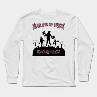 Deadlifts of Fright. Lift With All Your Might. Long Sleeve T-Shirt